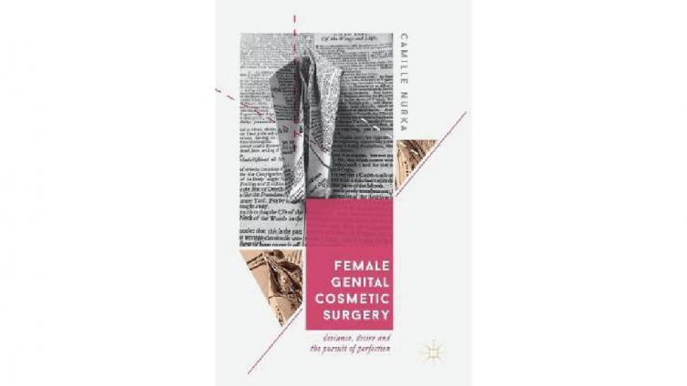 书名: Female Genital Cosmetic Surgery : Deviance, Desire and the Pursuit of Perfection