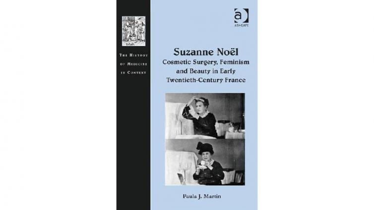 书名: Suzanne Noel: Cosmetic Surgery, Feminism and Beauty in Early Twentieth-Century France