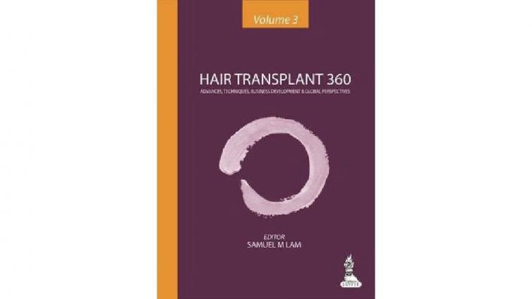 书名: Hair Transplant 360 - Volume 3 : Advances, Techniques, Business Development and Global Perspectives